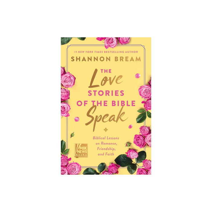 The Love Stores of The Bible Speak: Biblical Lessons on Romance, Friendship, and Faith - by Shannon Bream (Hardcover)