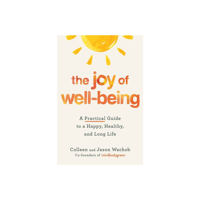 The Joy of Well-Being - by Colleen Wachob & Jason Wachob (Hardcover)