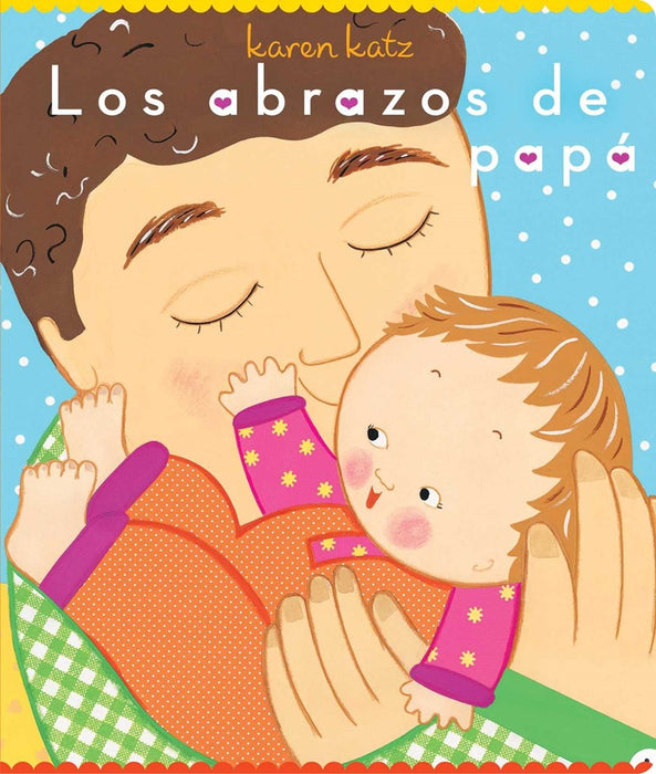Los Abrazos De Papá (Daddy Hugs) (Spanish Edition)
