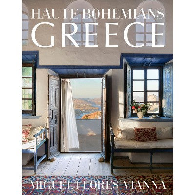 Haute Bohemians: Greece - by Miguel Flores-Vianna (Hardcover)
