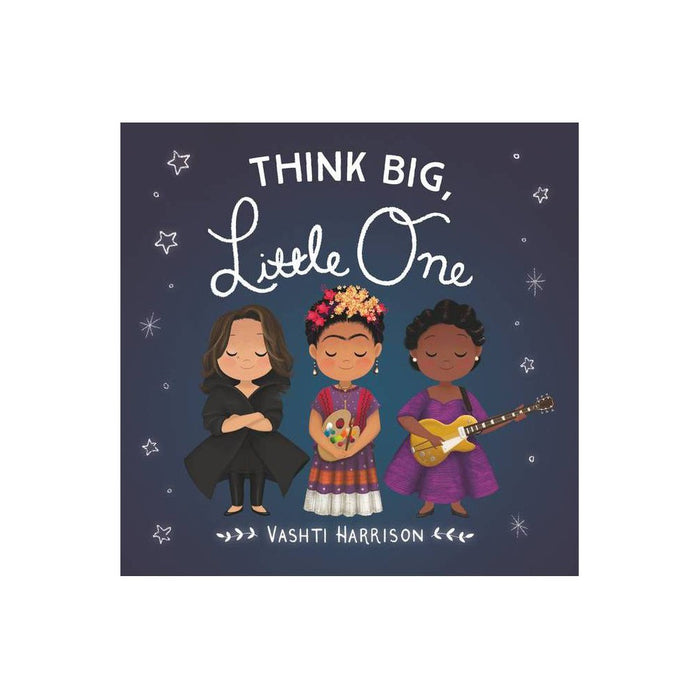 Think Big, Little One - (Vashti Harrison) by  Vashti Harrison (Board Book)