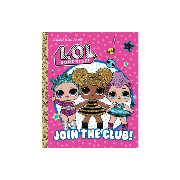 Join the Club! (L.O.L. Surprise!) - (Little Golden Book) by  Golden Books (Hardcover)