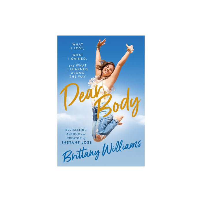 Dear Body - by Brittany Williams (Hardcover)