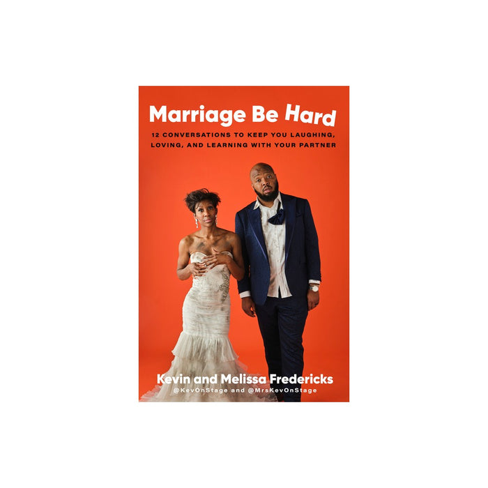 Marriage Be Hard - by Kevin Fredericks & Melissa Fredericks (Hardcover)