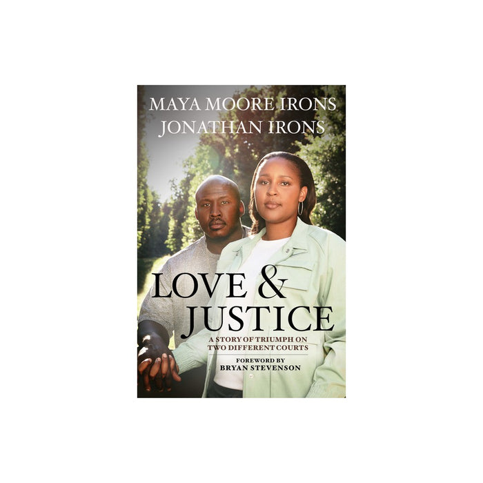 Love and Justice - by Maya Moore Irons & Jonathan Irons (Hardcover)