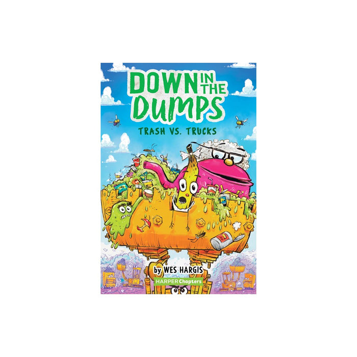Down in the Dumps #2: Trash vs. Trucks - (Harperchapters) by Wes Hargis (Paperback)