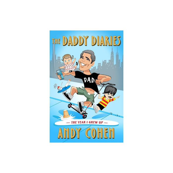 The Daddy Diaries - by Andy Cohen (Hardcover)