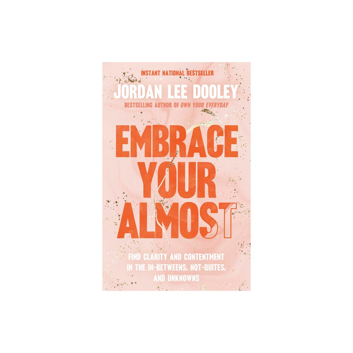 Embrace Your Almost - by Jordan Lee Dooley (Paperback)