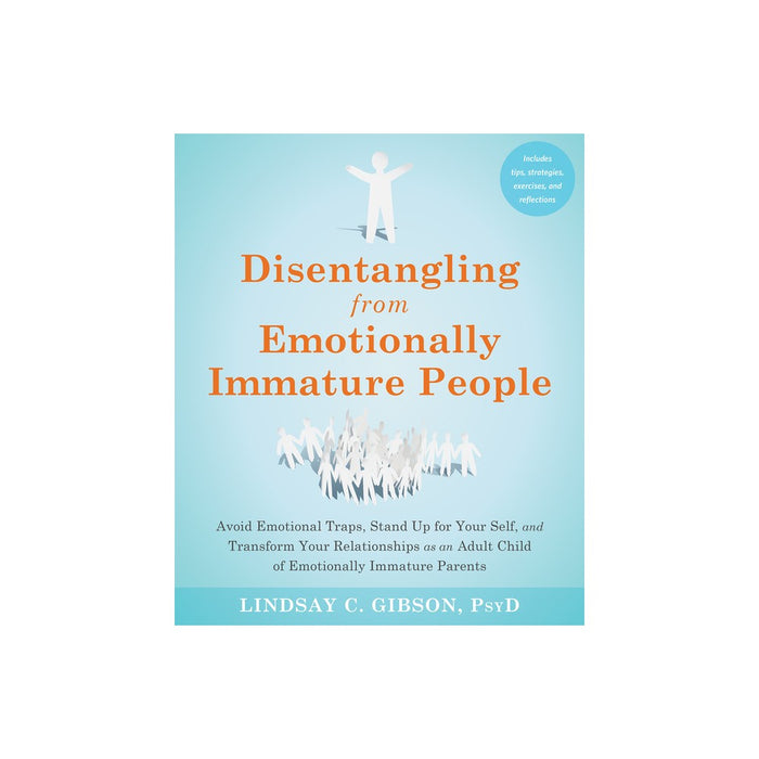 Disentangling from Emotionally Immature People - by Lindsay C Gibson (Paperback)