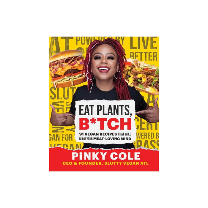 Eat Plants, B*tch - by Pinky Cole (Hardcover)