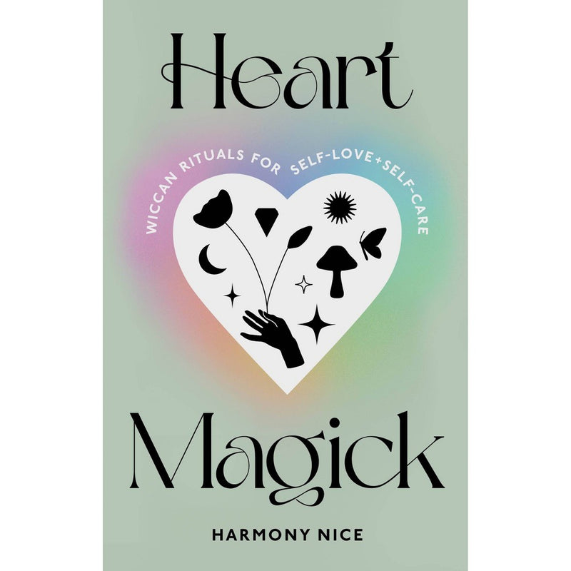Heart Magick - by Harmony Nice