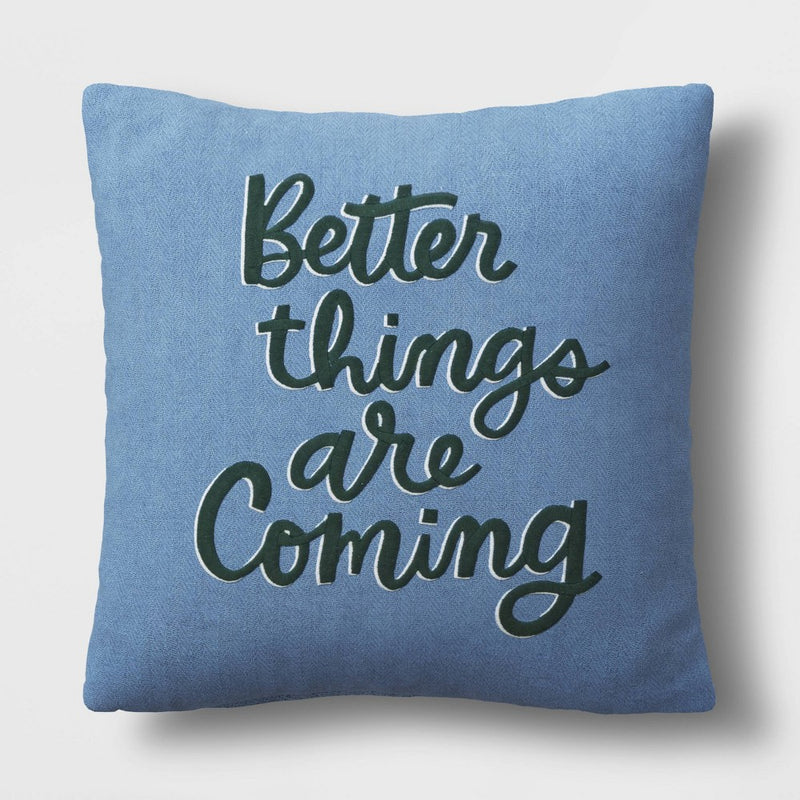 'Better Things Are Coming' Embroidered Cotton Square Throw Pillow Blue - Room Essentials