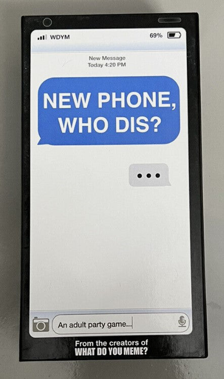 New Phone Who Dis? Game by What Do You Meme?