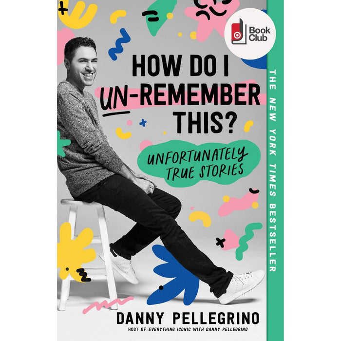 How Do I Un-Remember This? - by Danny Pellegrino (Paperback)