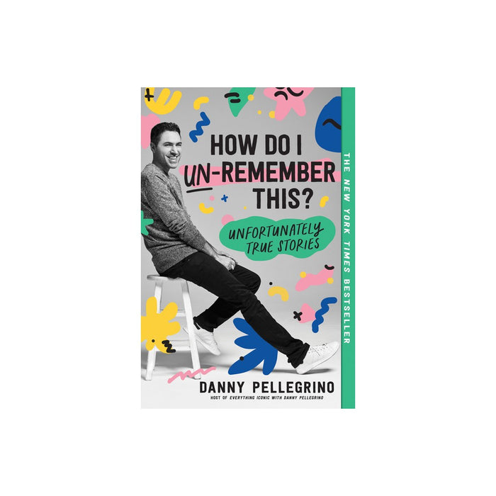 How Do I Un-Remember This? - by Danny Pellegrino (Paperback)