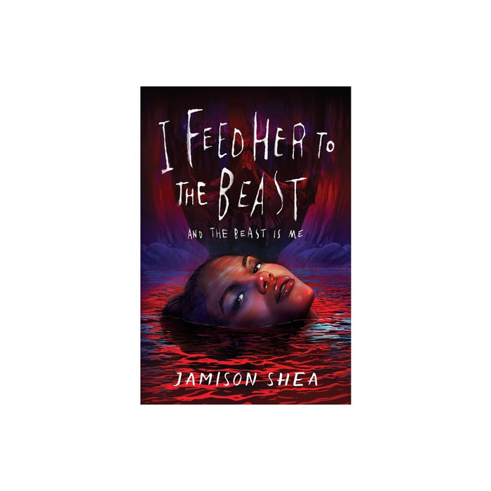 I Feed Her to the Beast and the Beast Is Me - by Jamison Shea (Hardcover)