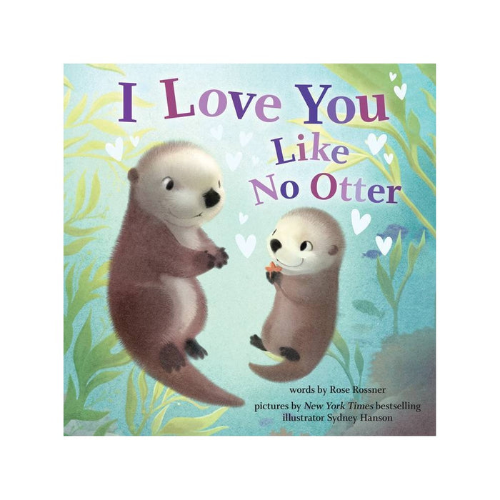 I Love You Like No Otter - by Rose Rossner (Board Book)