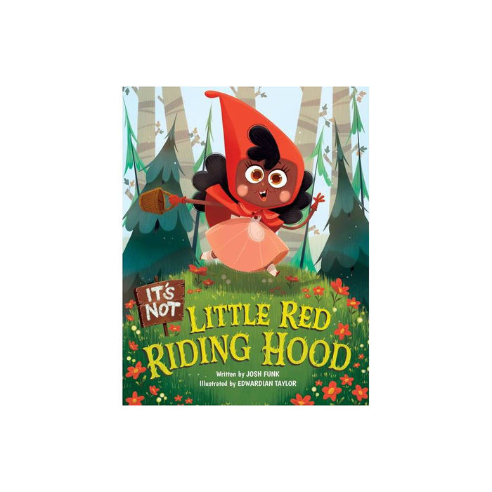 It's Not Little Red Riding Hood - (It's Not a Fairy Tale) by Josh Funk (Hardcover)