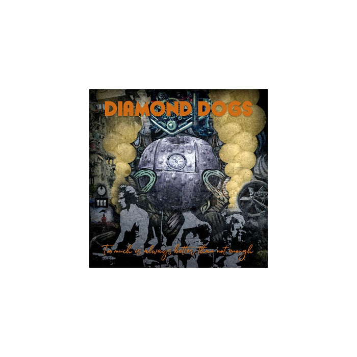 Diamond Dogs - Too Much Is Always Better Than Not Enough (CD)
