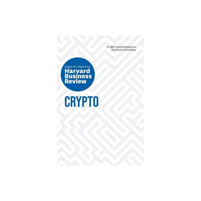 Crypto: The Insights You Need from Harvard Business Review -  (Paperback)