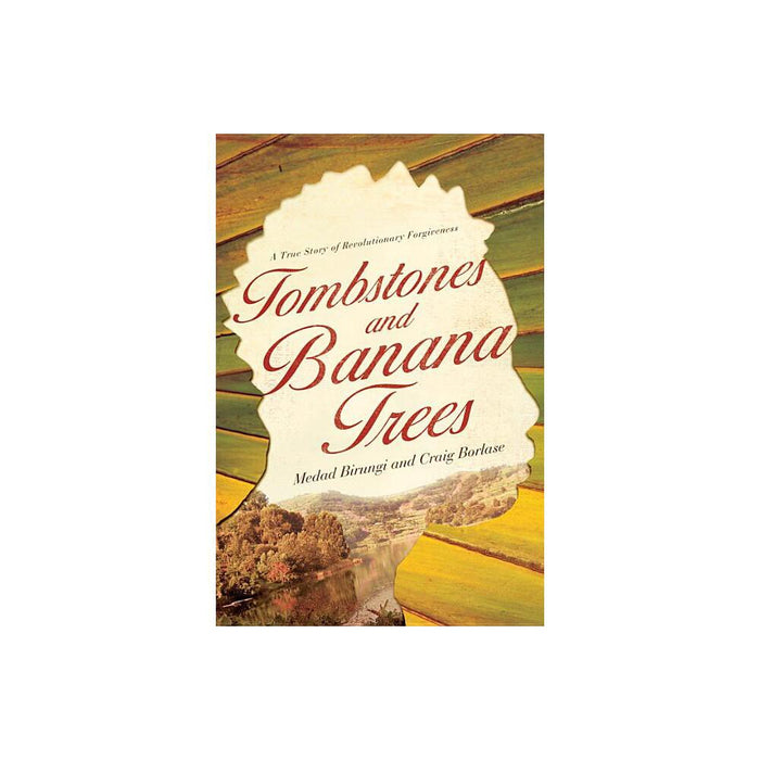 Tombstones and Banana Trees - by Medad Birungi & Craig Borlase (Paperback)