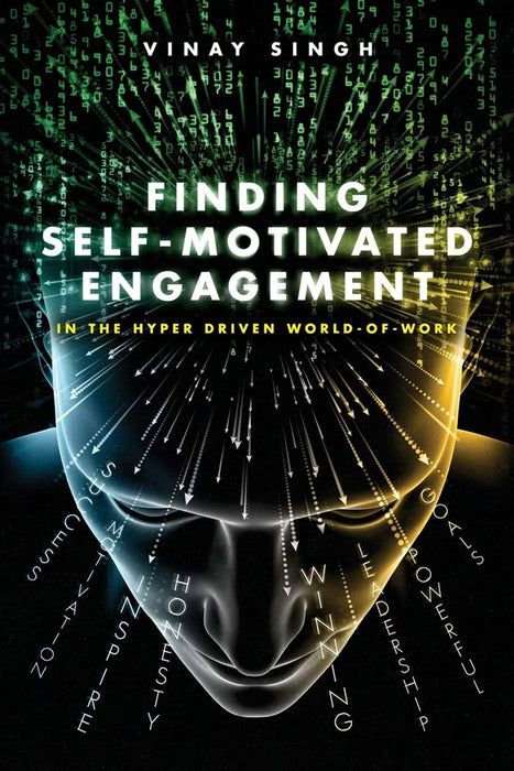 Finding Self Motivated Engagement: In The Hyper Driven World-Of-Work