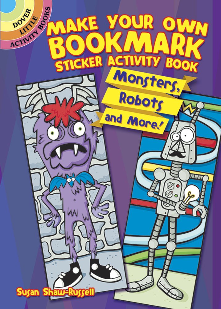 Make Your Own Bookmark Sticker Activity Book: Monsters, Robots And More! (Dover Little Activity Books: Monsters) (Sticker Book)