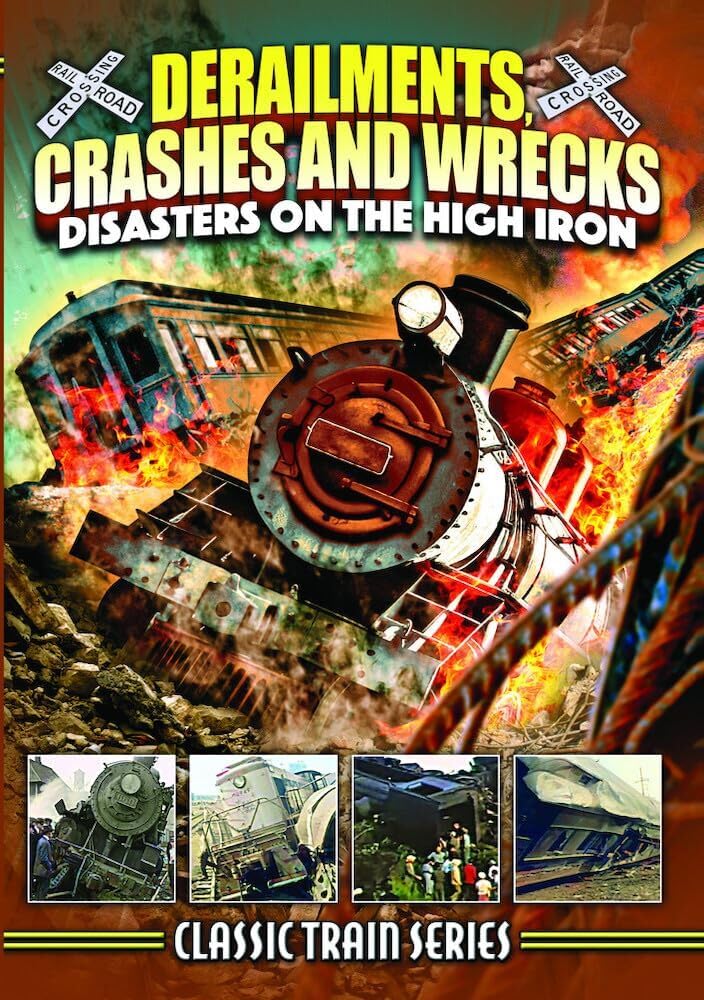 Derailments, Crashes, And Wrecks: Disasters On The High Iron (Classic Train Series) [DVD]