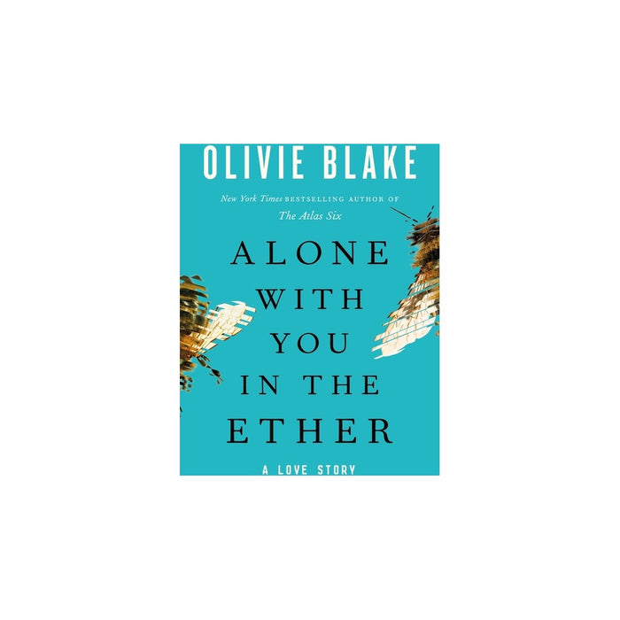 Alone with You in the Ether - by Olivie Blake (Paperback)