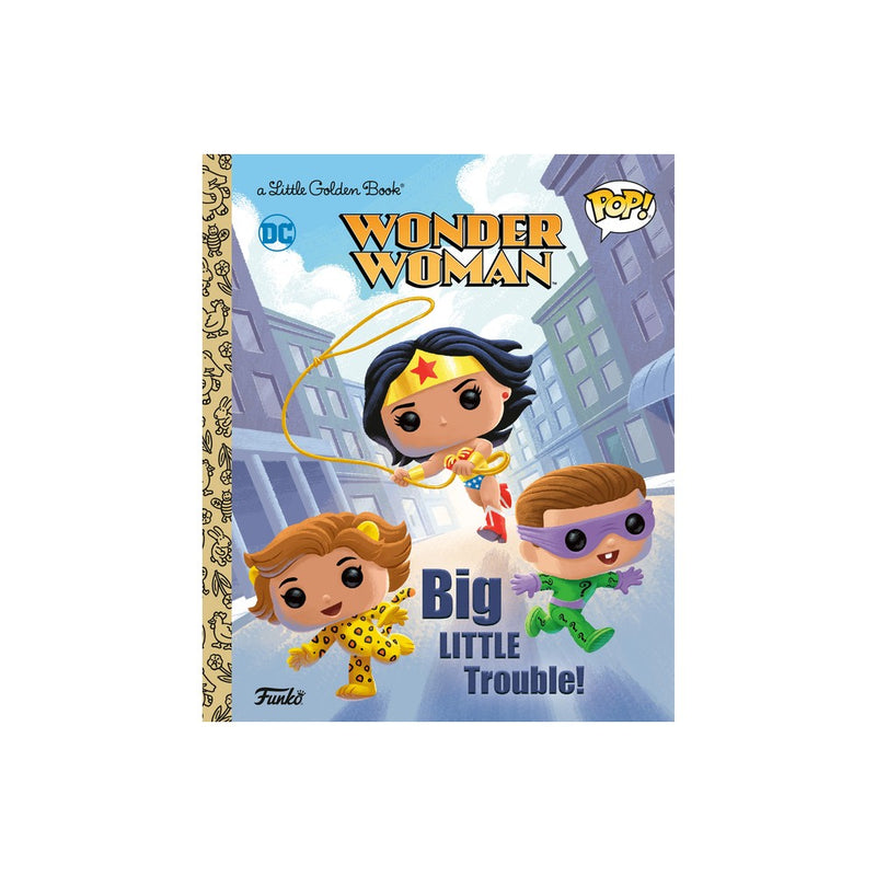 Wonder Woman: Big Little Trouble! (Funko Pop!) - (Little Golden Book) by Christy Webster (Hardcover)