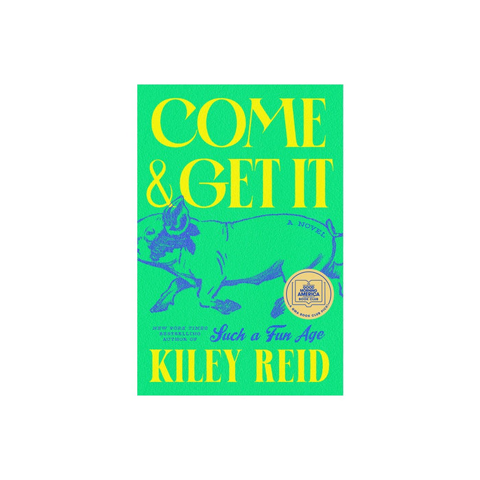 Come and Get It - by Kiley Reid (Hardcover)