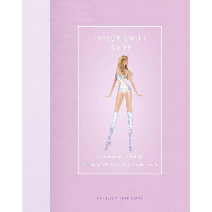 Taylor Swift Is Life - by Kathleen Perricone (Hardcover)