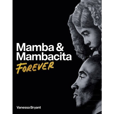 Mamba & Mambacita Forever - by Vanessa Bryant (Hardcover)