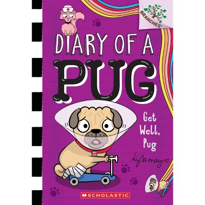 Get Well, Pug: A Branches Book (Diary of a Pug #12) - by Kyla May (Paperback)