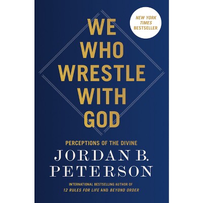 We Who Wrestle with God - by Jordan B Peterson (Hardcover) *ADD 3 TO YOUR CART & 1 IS FREE!*