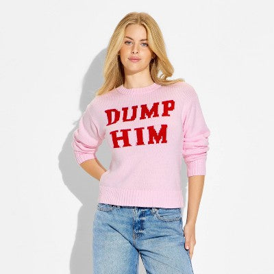 Women's "Dump Him" Crewneck Pullover Sweater - Pink Quote XXS
