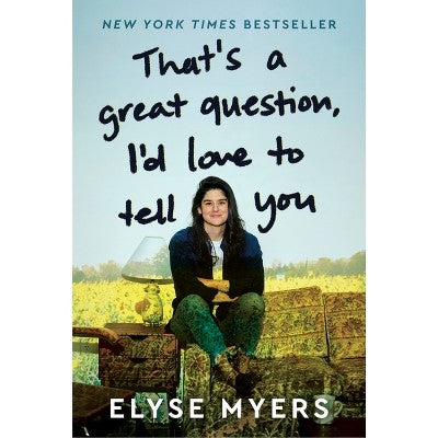 That's a Great Question, I'd Love to Tell You - by Elyse Myers (Hardcover)