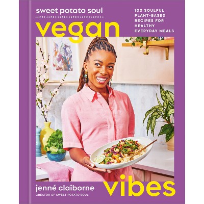 Sweet Potato Soul Vegan Vibes - by Jenne Claiborne (Hardcover)