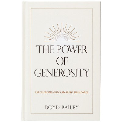 The Power of Generosity - by Boyd Bailey (Hardcover)