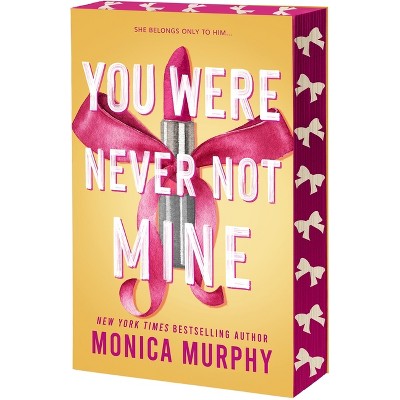 You Were Never Not Mine - (Lancaster Prep Next Generation) by Monica Murphy (Paperback)
