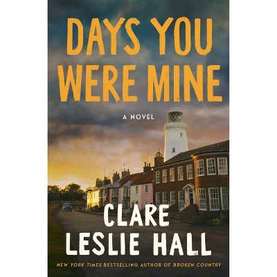 Days You Were Mine - by Clare Leslie Hall (Paperback)