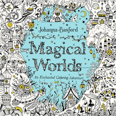 Magical Worlds - by Johanna Basford (Paperback)