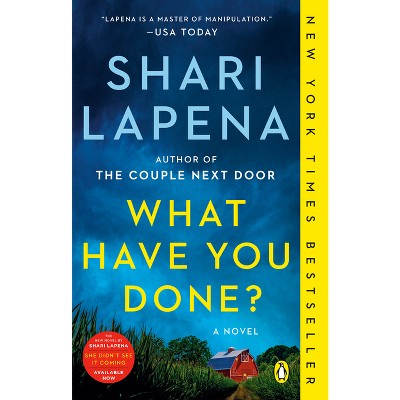 What Have You Done? - by Shari Lapena (Paperback)