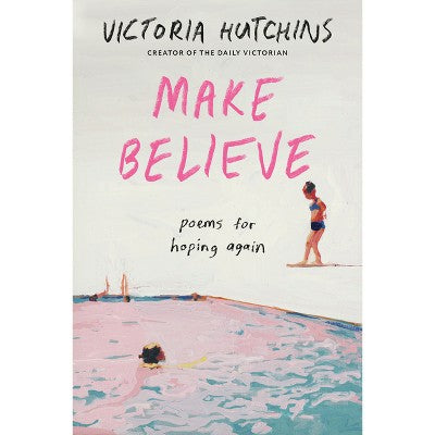 Make Believe - by Victoria Hutchins (Paperback)