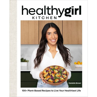 Healthygirl Kitchen - by Danielle Brown (Hardcover)