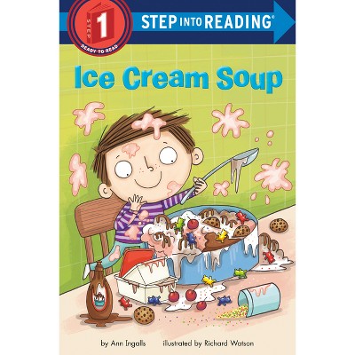 Ice Cream Soup - (Step Into Reading) by Ann Ingalls (Paperback)