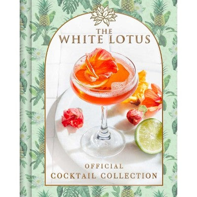 White Lotus Official Cocktail Collection -by Sarah Gualtieri (Hardcover) *ADD 3 TO YOUR CART & 1 IS FREE!*