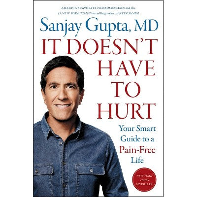 It Doesn't Have to Hurt - by Sanjay Gupta (Hardcover)