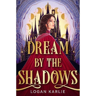 Dream by the Shadows (Deluxe Limited Edition) - by Logan Karlie (Hardcover) *ADD 3 TO YOUR CART & 1 IS FREE!*