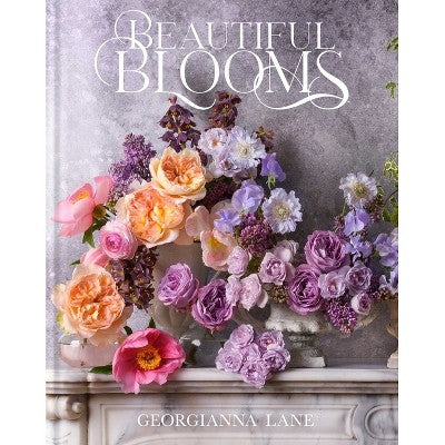 Beautiful Blooms - (Flowers) by Georgianna Lane (Hardcover)